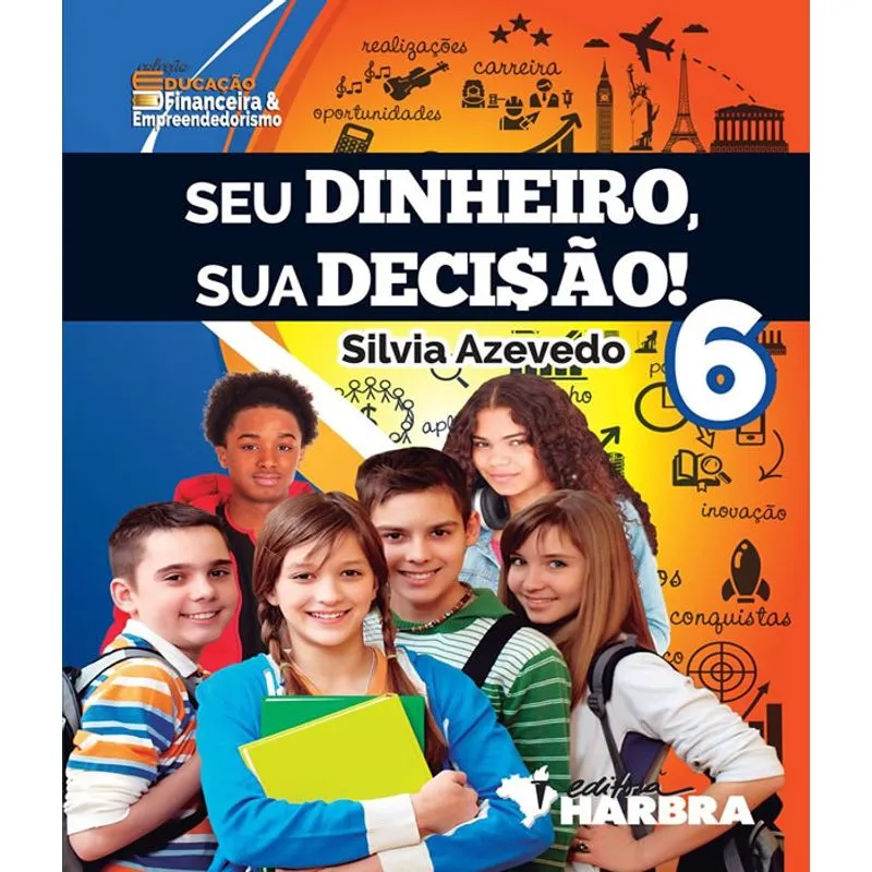 Seu Dinheiro, Sua Decisao! - 6 Ano - Ef Ii
