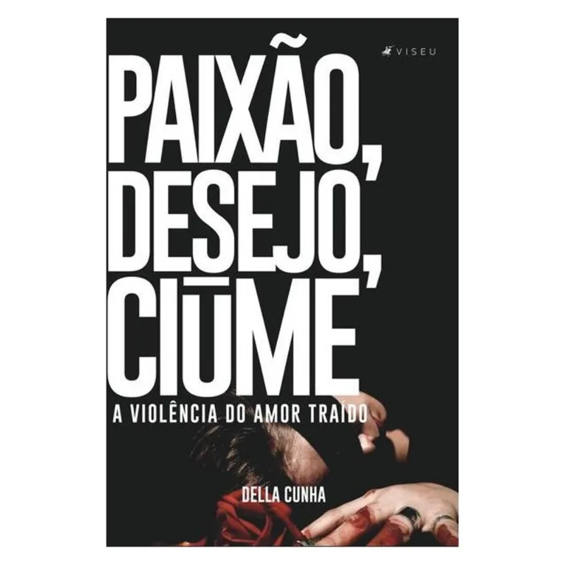 PAIXÃO, DESEJO, CIÚME