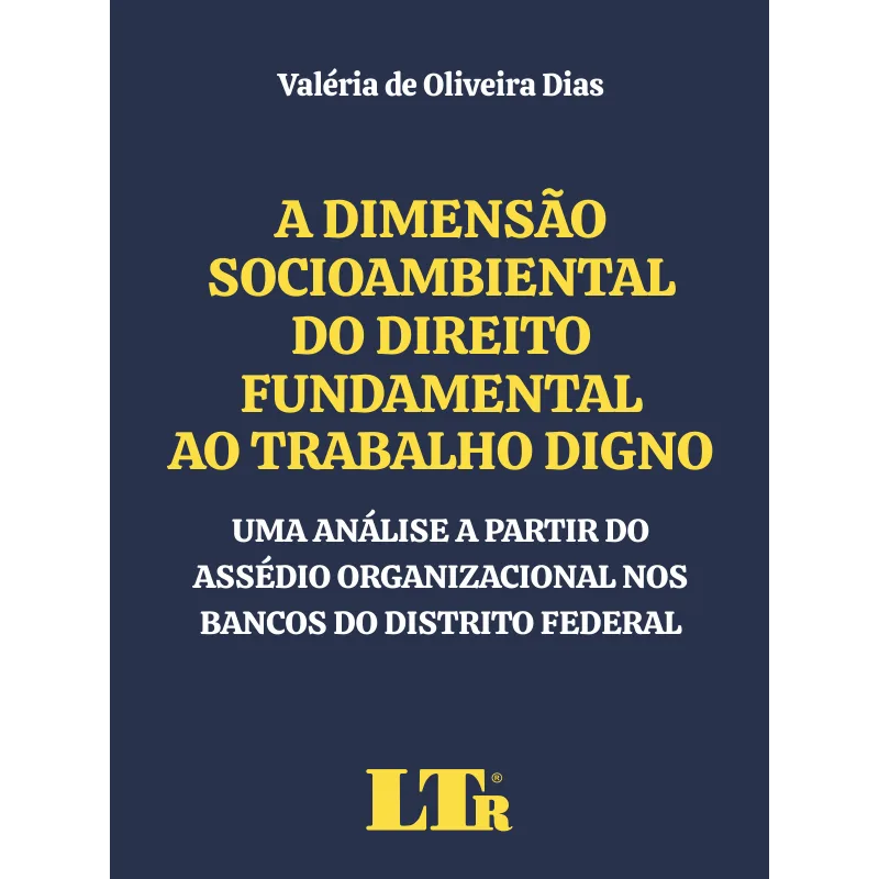 A Dimensão Socioambiental Do Direito Fundamental Ao Trabalho Digno