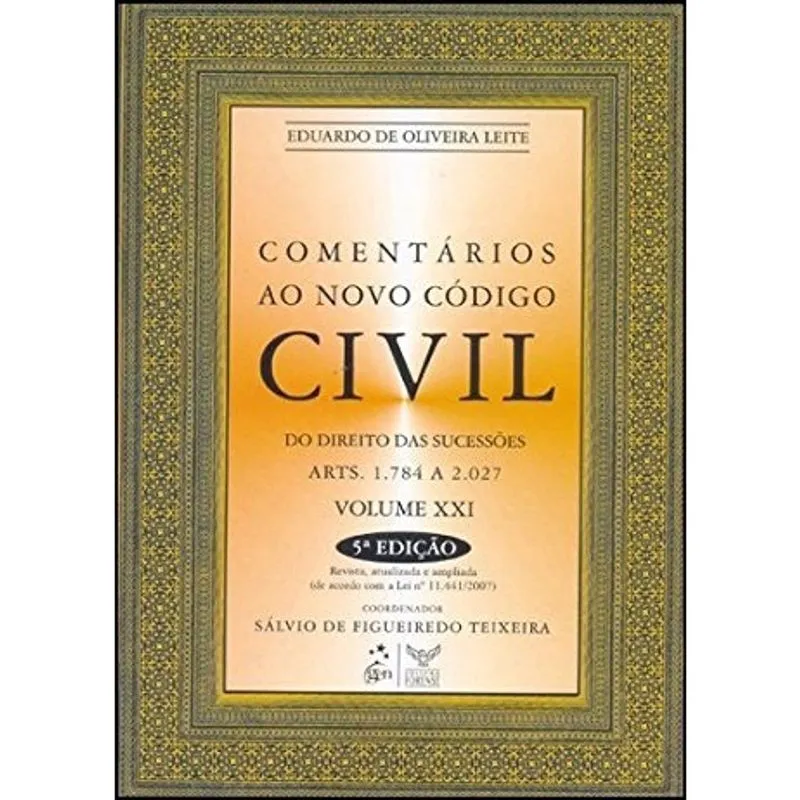 Livro - Comentários ao Novo Código Civil - Do Direito das Sucessões - Arts.1.784 a 2.027 - Volume XXI