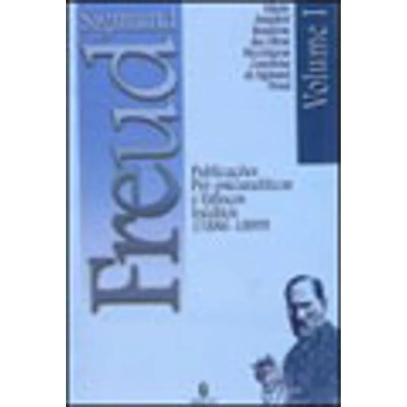 PUBLICAÇÕES PRÉ-PSICANALÍTICAS E ESBOÇOS INÉDITOS (1886-1889) - VOL. 1