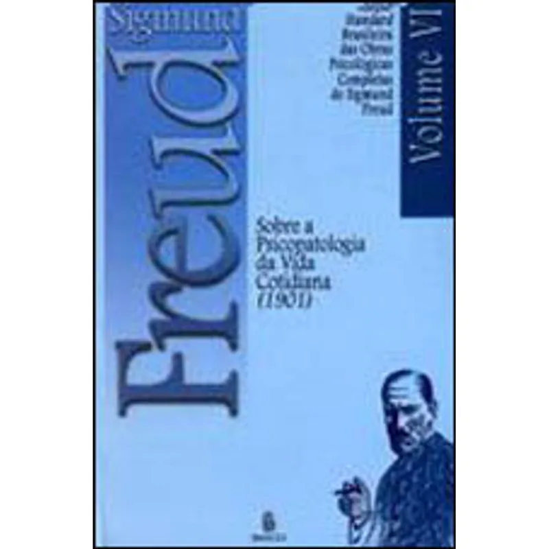 SOBRE A PSICOPATOLOGIA DA VIDA COTIDIANA (1901) - VOL. 6