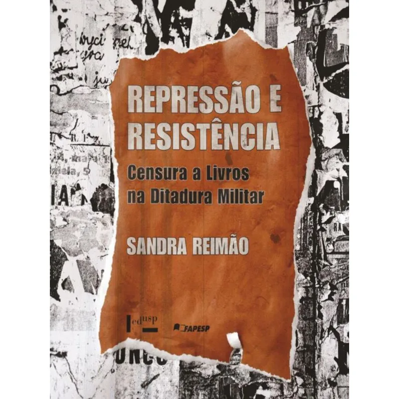 REPRESSAO E RESISTENCIA - CENSURA A LIVROS NA DITADURA MILITAR