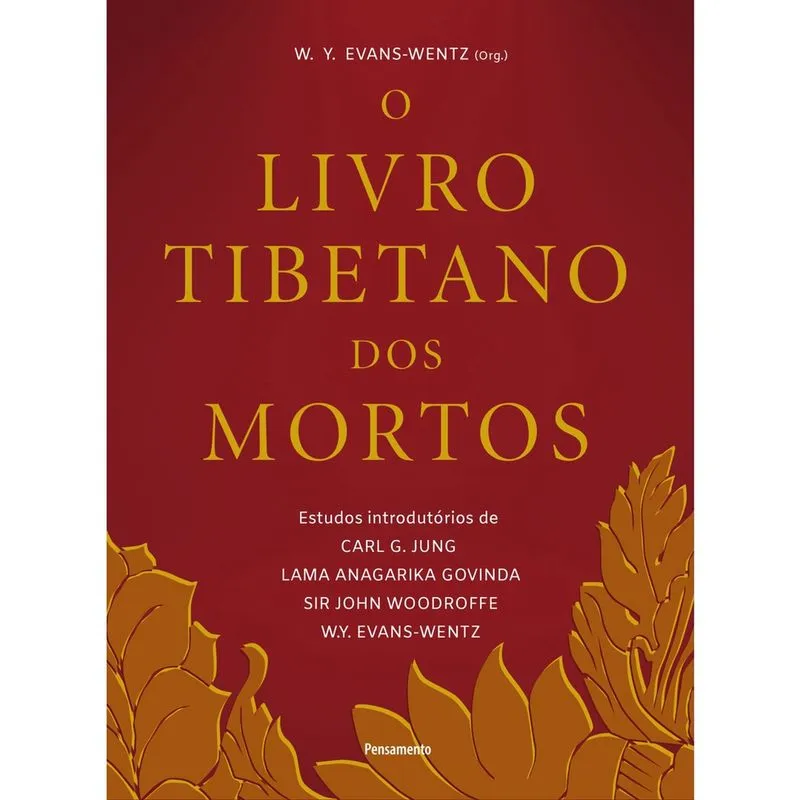 Livro - O Livro Tibetano dos Mortos: Experiências Pós-morte no Plano do Bardo, Segundo a Versão do Lama Kazi Dawa-Samdup