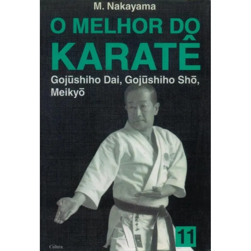 MELHOR DO KARATE, O - VOLUME 11 - GUJUSHIHO DAI, GUJUSHIHO SHO, MEIKYO - 3ª ED