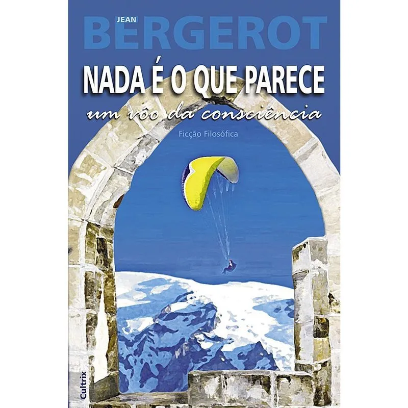 Livro - Nada é o Que Parece: Um Voo Da Consciência