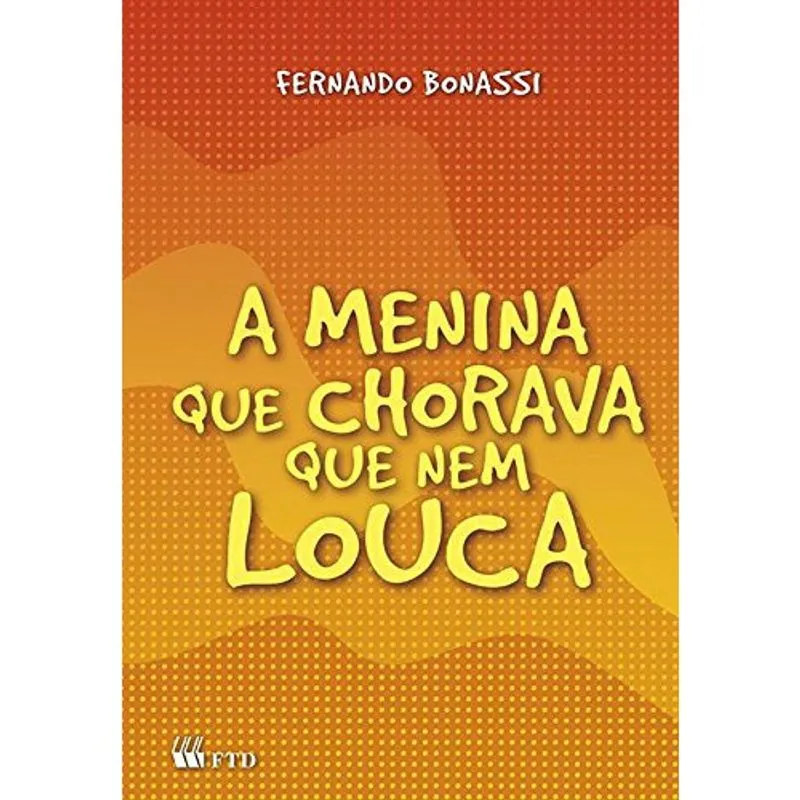 Menina Que Chorava Que Nem Louca, A - Ftd