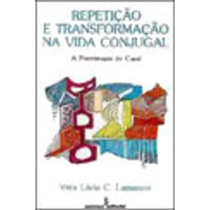 REPETIÇÃO E TRANSFORMAÇÃO NA VIDA CONJUGAL