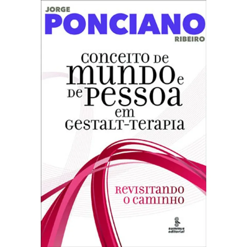 CONCEITO DE MUNDO E DE PESSOA EM GESTALT-TERAPIA