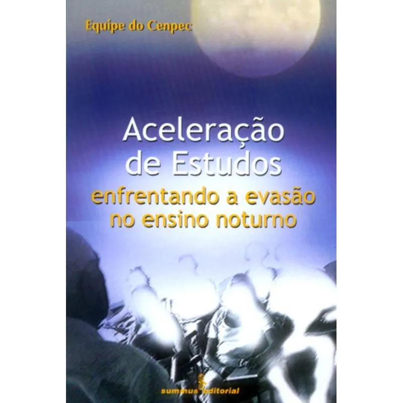 Aceleracao De Estudos Enfrentando A Evasao No Ensino Noturno