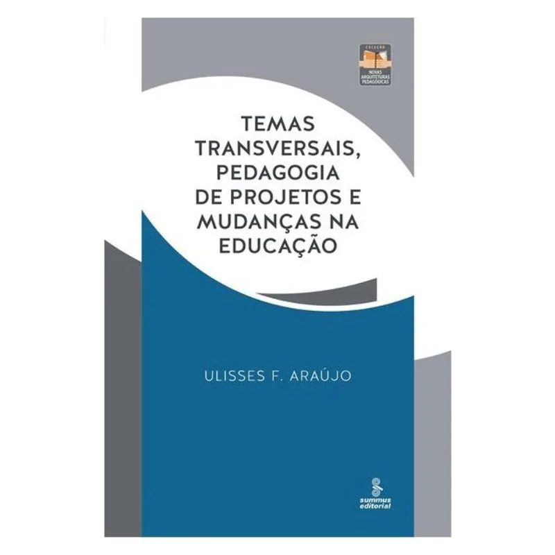 TEMAS TRANSVERSAIS, PEDAGOGIA DE PROJETOS E MUDANÇAS NA EDUCAÇÃO