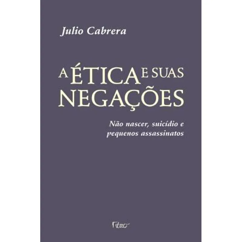 A Etica e Suas Negaçoes