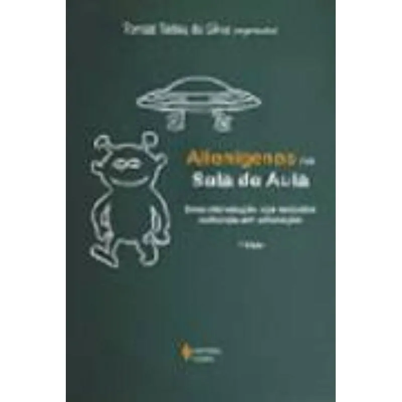 Alienigenas Na Sala De Aula Uma Introducao Aos Estudos Culturais Em Educacao