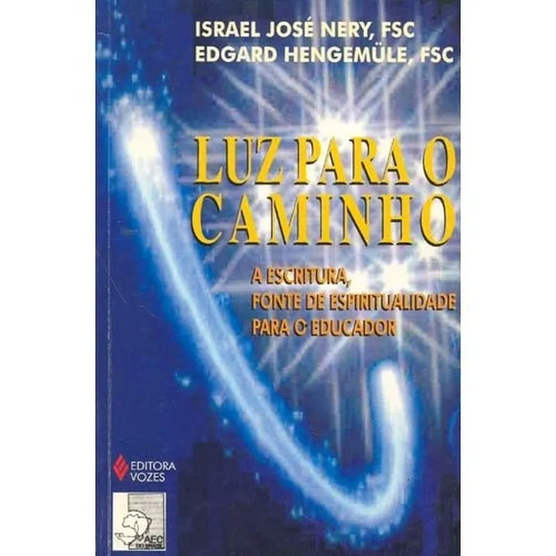 Luz Para O Caminho A Escritura, Fonte De Espiritualidade Para O Educador