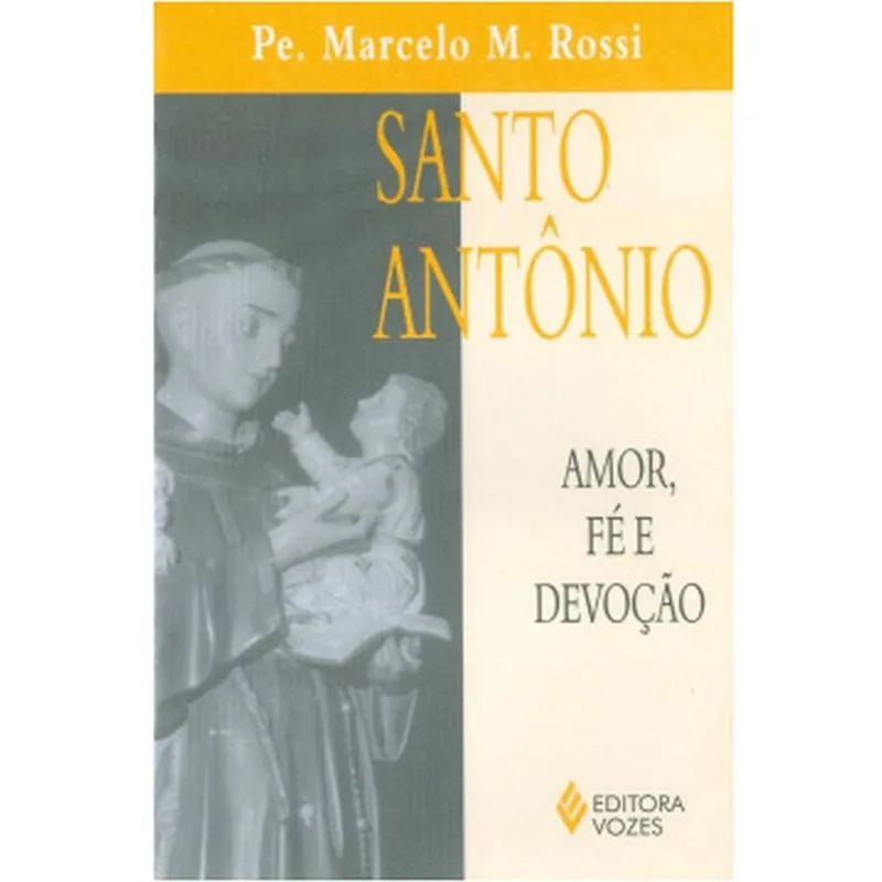 Santo Antonio - Amor , Fe E Devocao