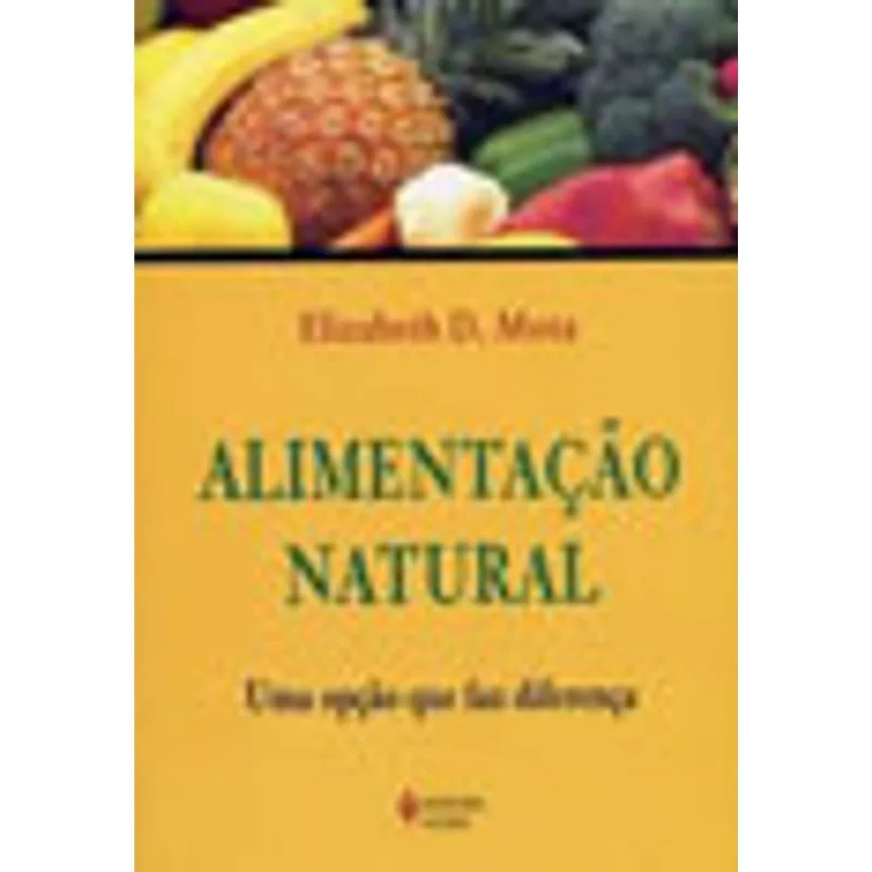 ALIMENTAÇÃO NATURAL: UMA OPÇÃO QUE FAZ DIFERENÇA