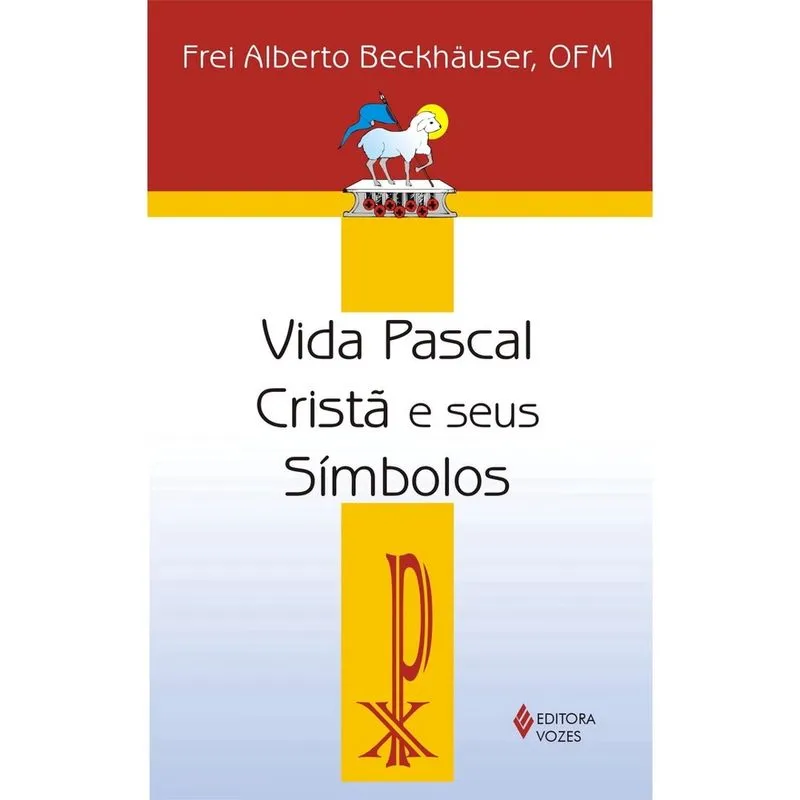 Vida Pascal Cristã e Seus Símbolos - EDITORA VOZES LTDA. Livro - Vida pascal cristã e seus símbolos
