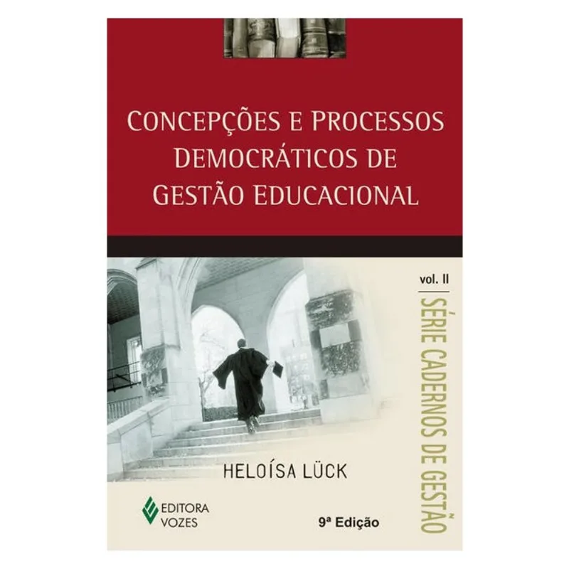 CONCEPÇÕES E PROCESSOS DEMOCRÁTICOS DE GESTÃO EDUCACIONAL VOL.II