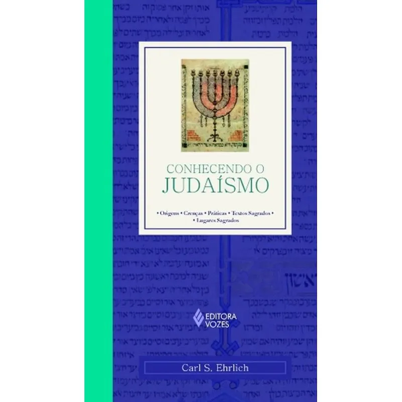 Conhecendo O Judaismo Origens, Crencas, Praticas, Textos Sagrados, Lugares Sagrados