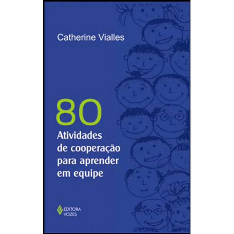 80 ATIVIDADES DE COOPERAÇÃO PARA APRENDER EM EQUIPE