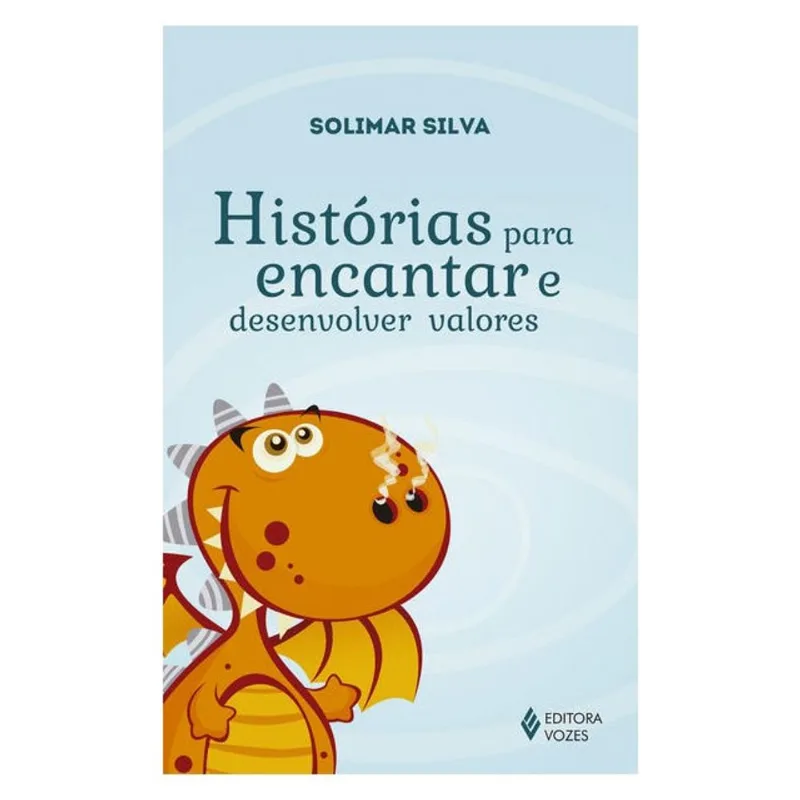 HISTÓRIAS PARA ENCANTAR E DESENVOLVER VALORES
