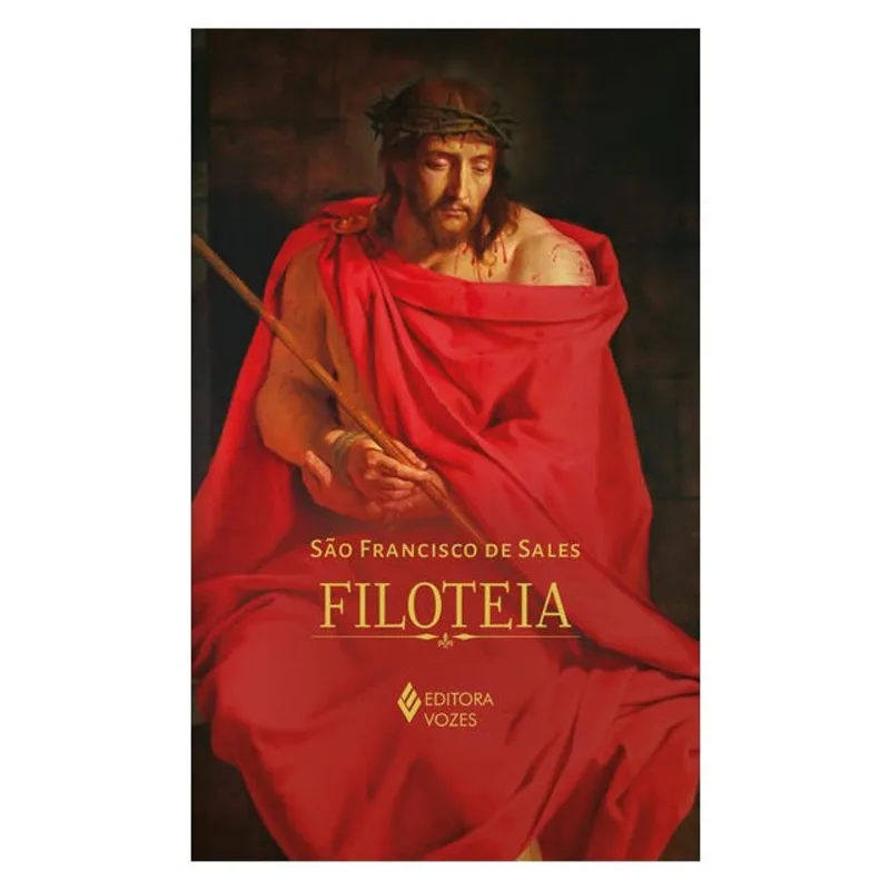 FILOTEIA OU INTRODUÇÃO A VIDA DEVOTA - EDIÇÃO LUXO