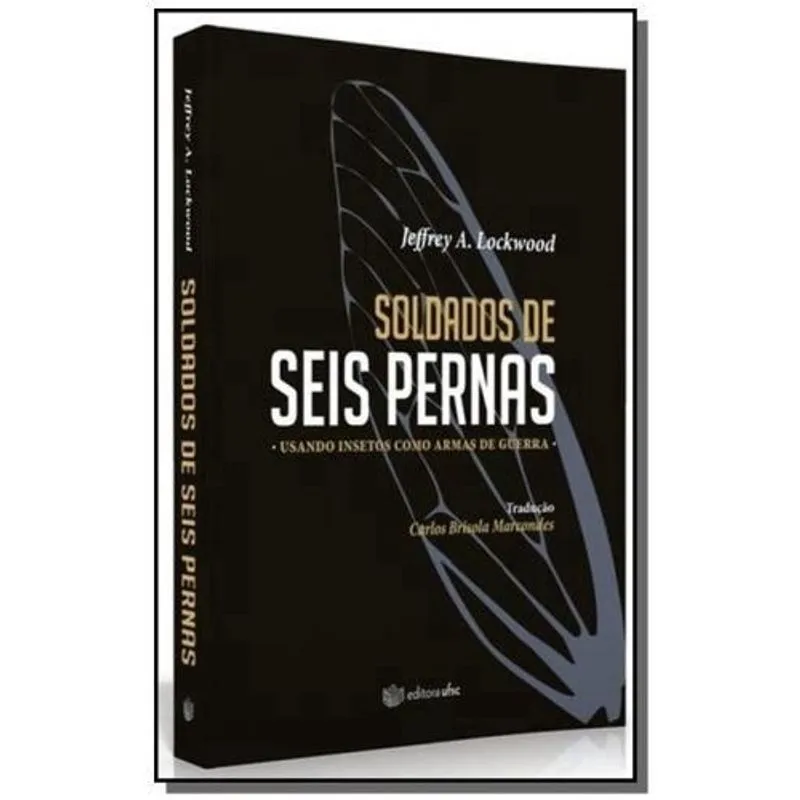 Soldados De Seis Pernas - 1ª Ed. Soldados de seis pernas usando insetos como armas