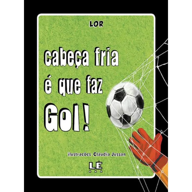 CABEÇA FRIA É QUE FAZ GOL!