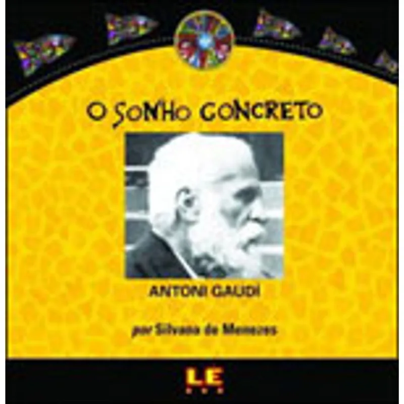 O SONHO CONCRETO: ANTONI GAUDÍ