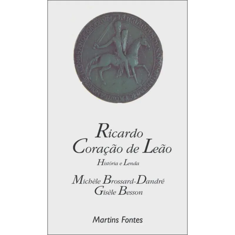 Ricardo coração de Leão: História e lenda