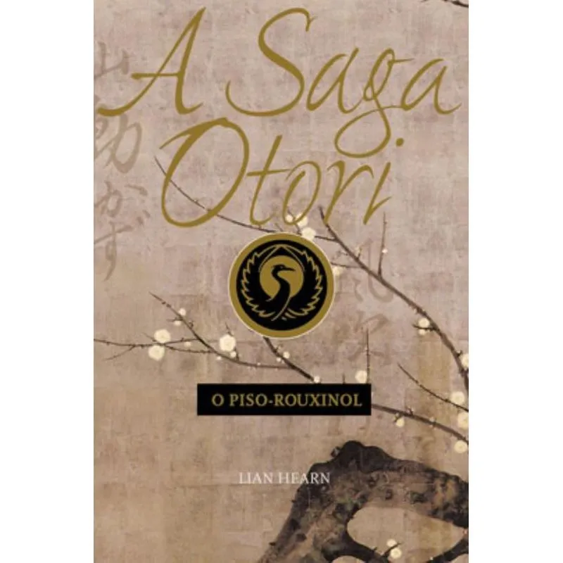 Saga Otori A - O Piso-Rouxinol - Volume 1