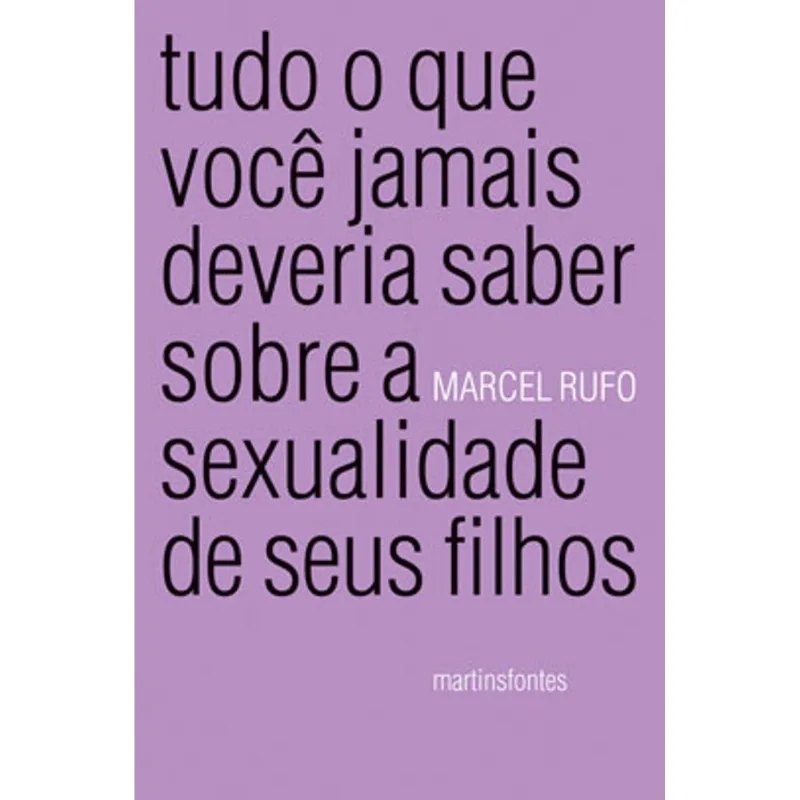 TUDO O QUE VOCÊ JAMAIS DEVERIA SABER SOBRE A SEXUALIDADE DE SEUS FILHOS