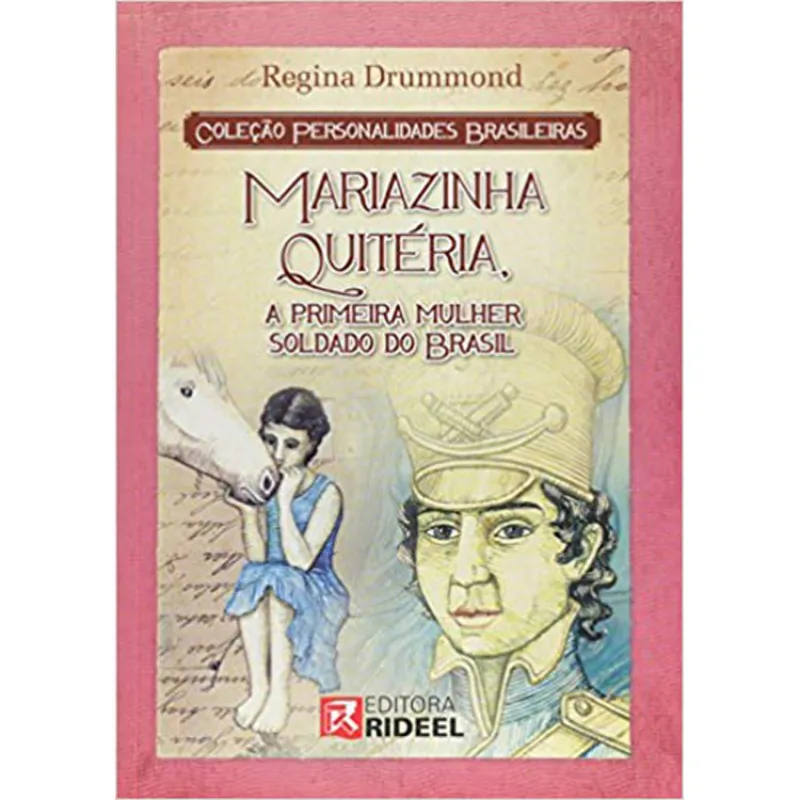 COLEÇÃO PERSONALIDADES BRASILEIRAS - MARIAZINHA QUITÉRIA, A PRIMEIRA MULHER SOLDADO DO BRASIL