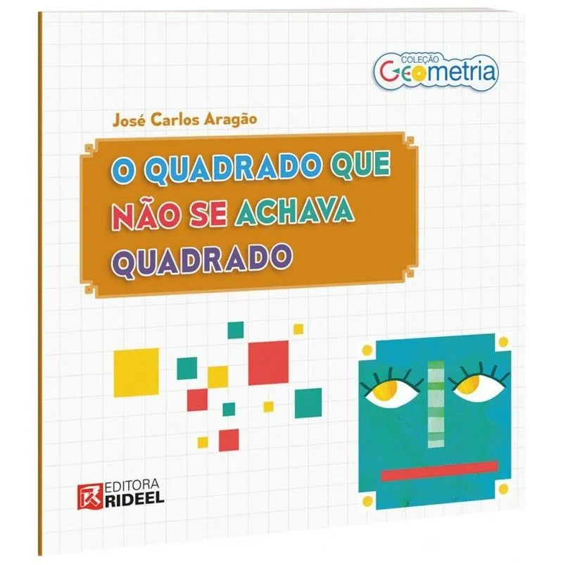 COLECAO GEOMETRIA - O QUADRADO QUE NAO SE ACHAVA QUADRADO