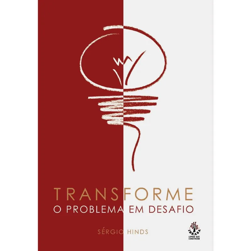 TRANSFORME O PROBLEMA EM DESAFIO - INSTITUICAO BRASILEIRA DE DIFUSAO CULTUR Transforme o Problema em Desafio