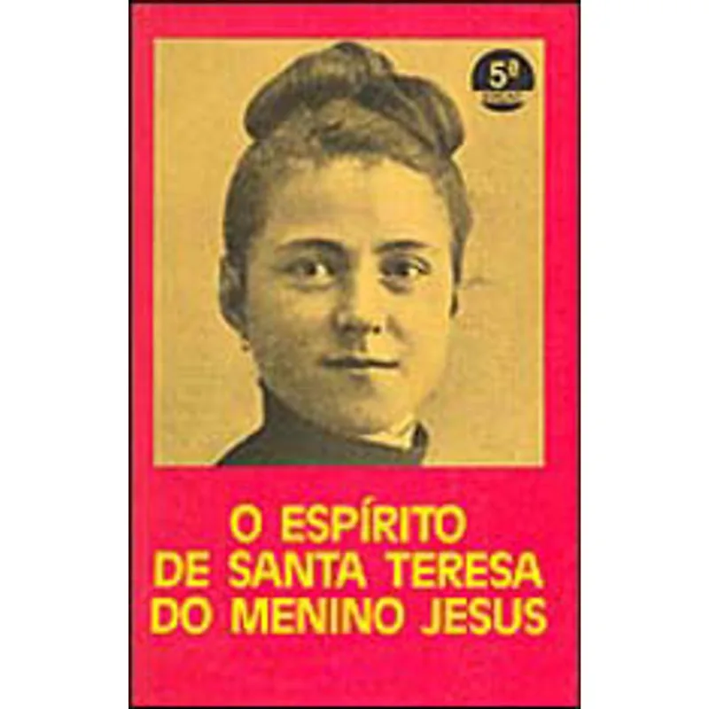 O ESPÍRITO DE SANTA TERESA DO MENINO JESUS