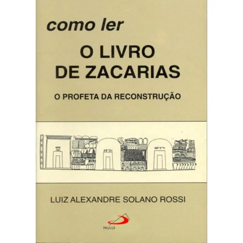 Como Ler O Livro De Zacarias: O Profeta Da Reconstrução