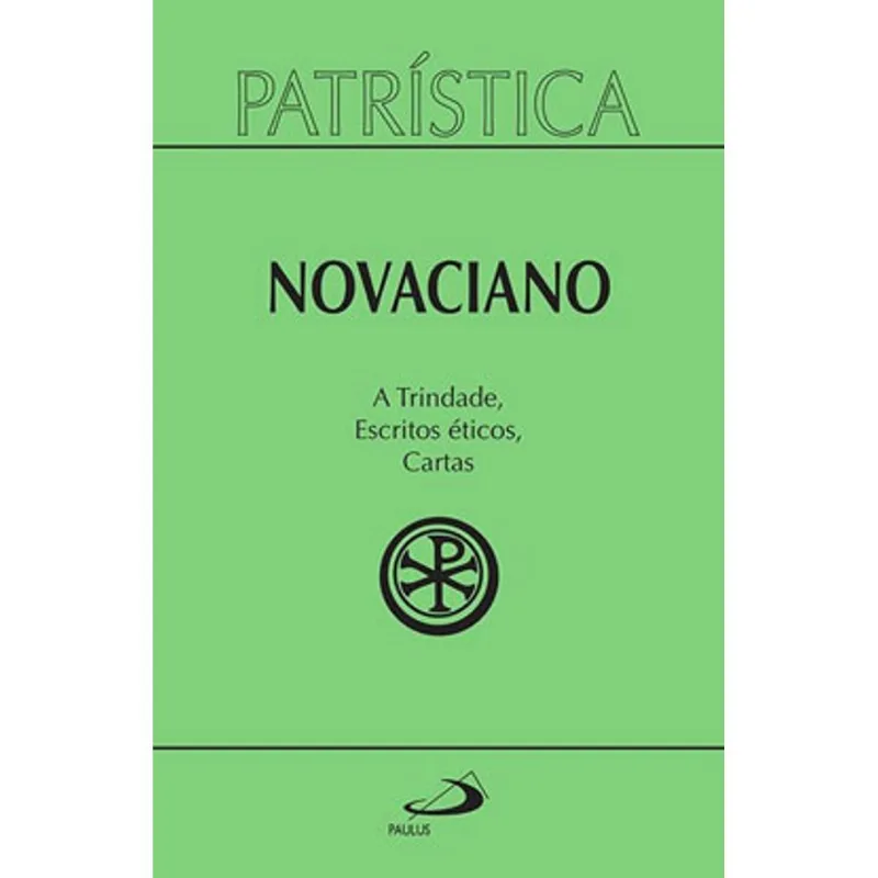 PATRÍSTICA - A TRINDADE, ESCRITOS ÉTICOS, CARTAS - VOL. 37 - VOL. 37