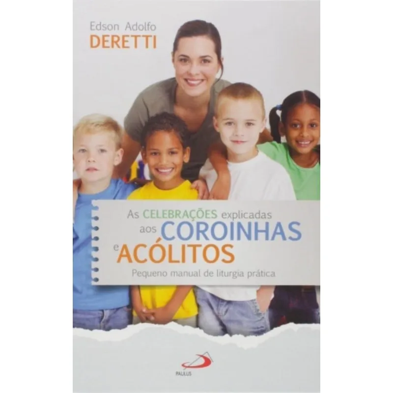 As Celebrações Explicadas Aos Coroinhas E Acólitos