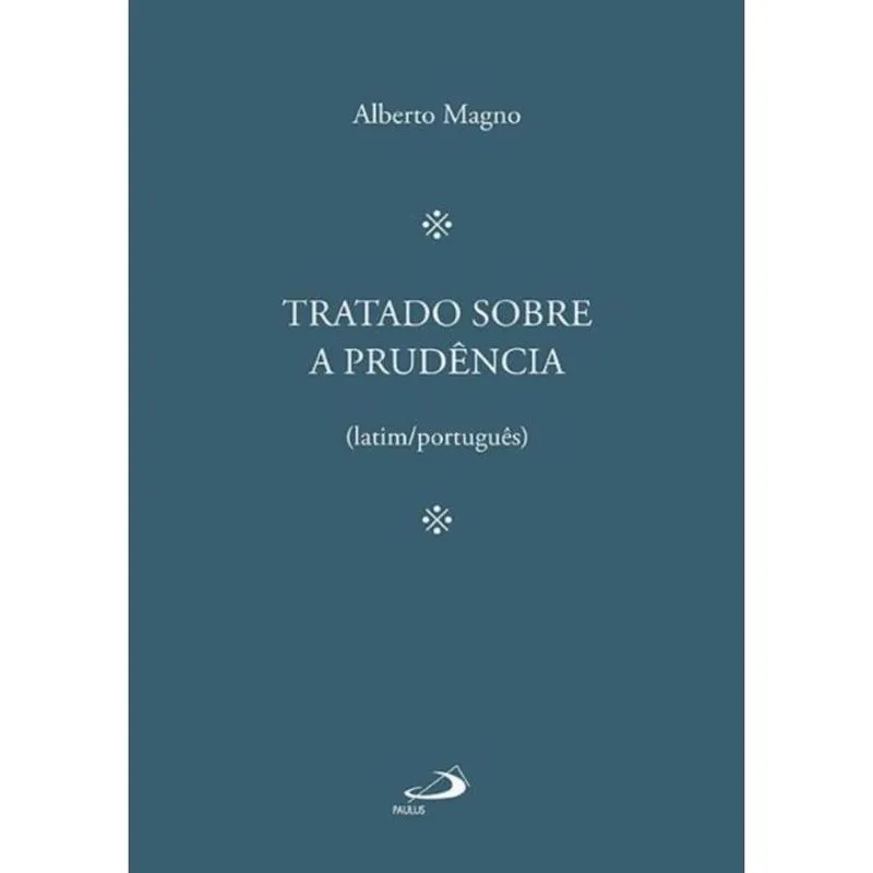Tratado sobre a Prudência - s. Alberto Magno
