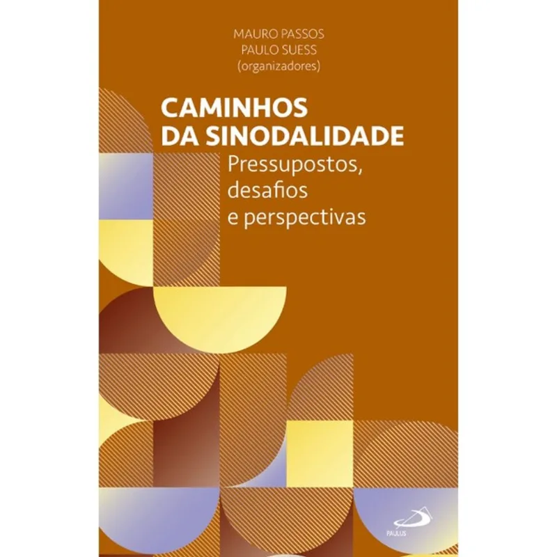 CAMINHOS DA SINODALIDADE - PRESSUPOSTOS, DESAFIOS E PERSPECTIVAS