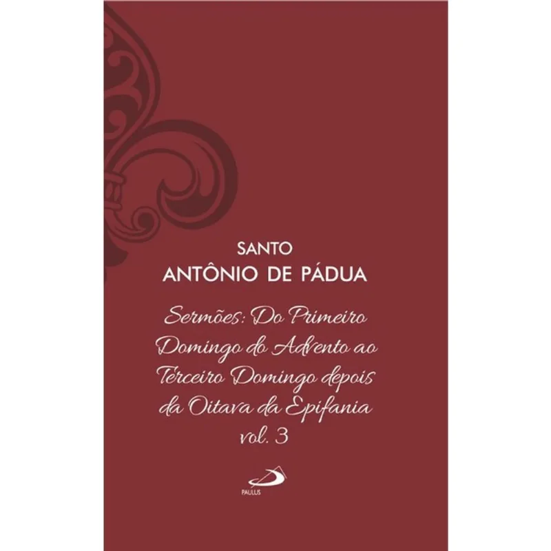 SERMÕES: DO PRIMEIRO DOMINGO DO ADVENTO AO TERCEIRO DOMINGO DEPOIS DA OITAVA DA EPIFANIA - VOL. 12/3