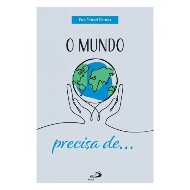 O mundo precisa de.