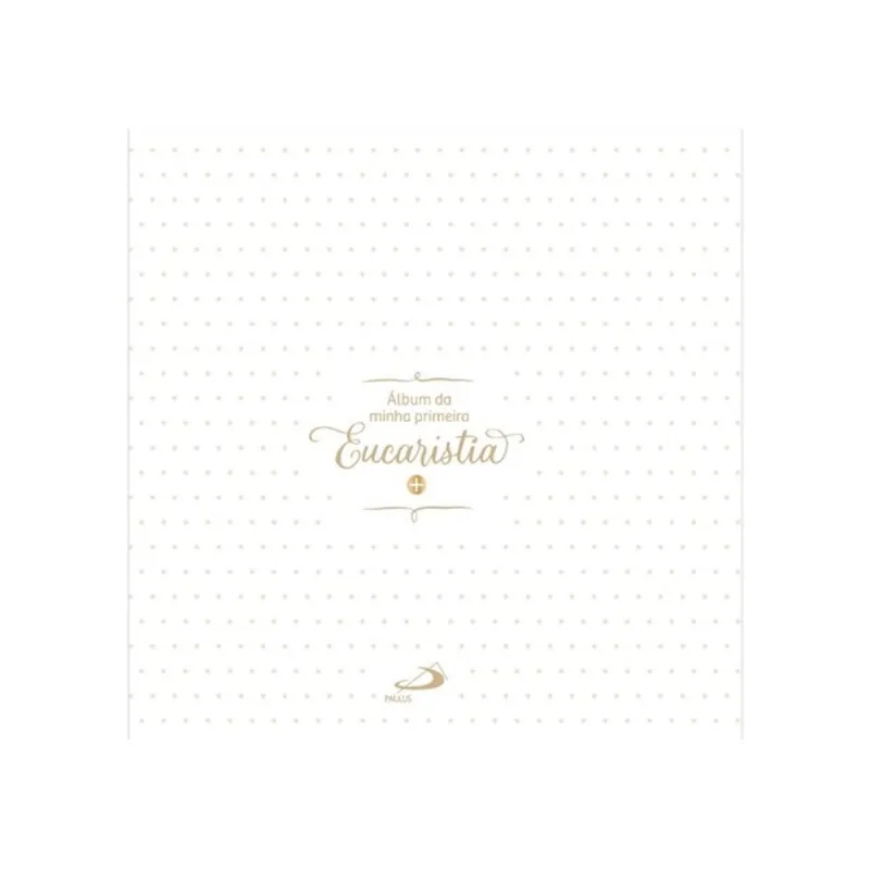 ÁLBUM DA MINHA PRIMEIRA EUCARISTIA