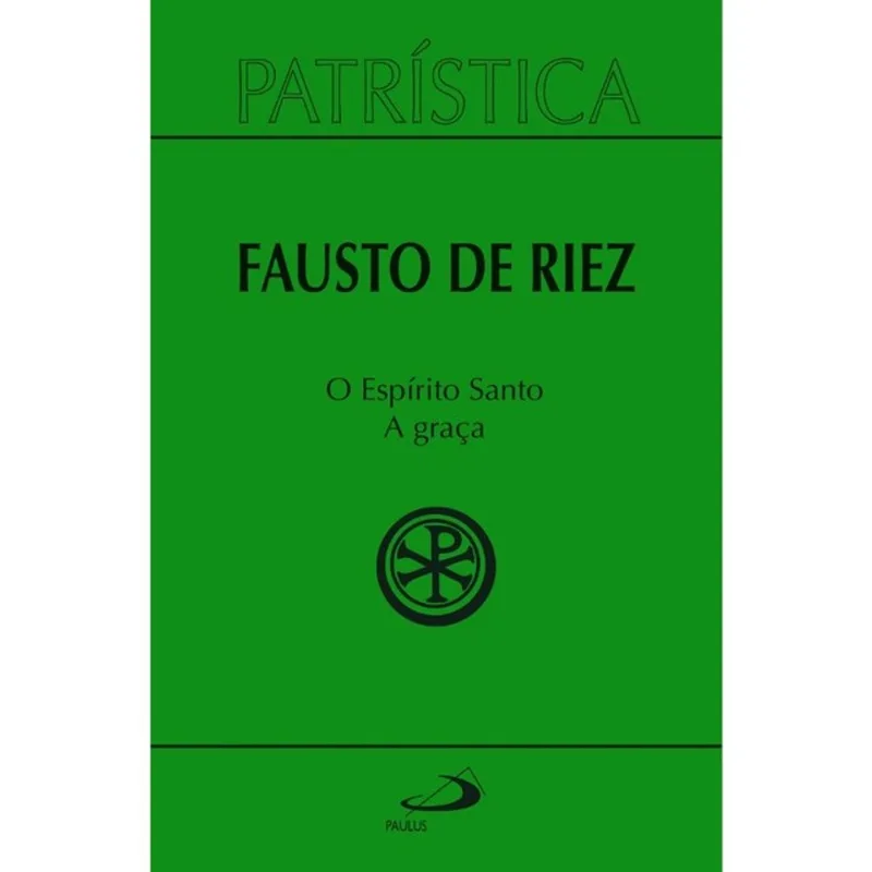 PATRÍSTICA - O ESPÍRITO SANTO - A GRAÇA - VOL 51 - VOL. 51