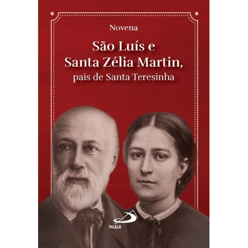 NOVENA SÃO LUÍS E SANTA ZÉLIA MARTIN - PAIS DE SANTA TERESINHA