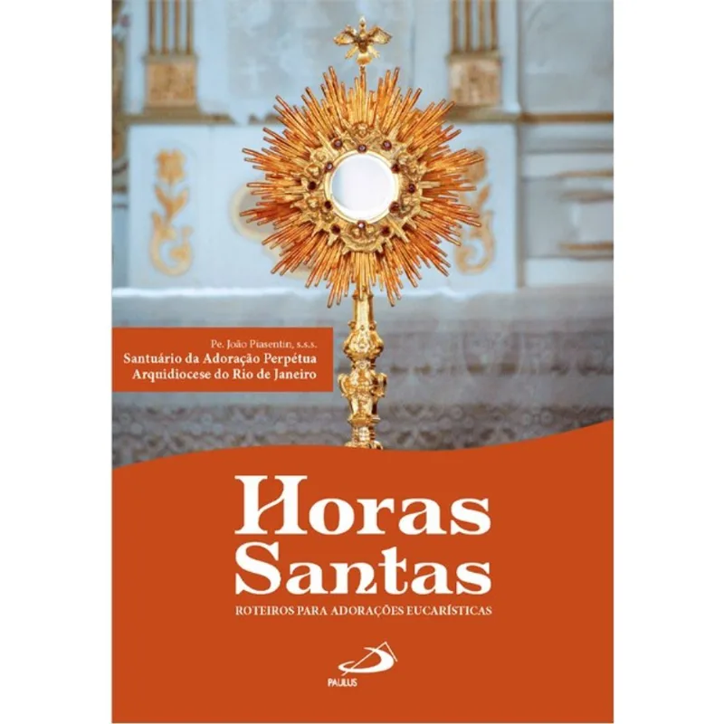 HORAS SANTAS - ROTEIROS PARA ADORAÇÕES EUCARÍSTICAS