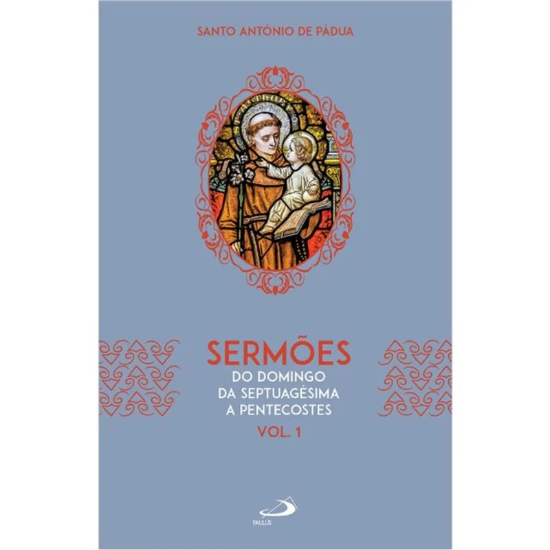 SERMÕES - DO DOMINGO DO SEPULTAMENTO A PENTECOSTES - VOL. 1