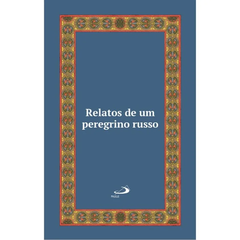 RELATOS DE UM PEREGRINO RUSSO - LUXO- VOL 25