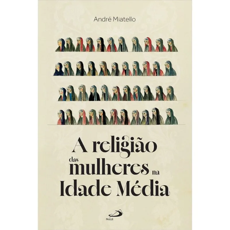 A RELIGIÃO DAS MULHERES NA IDADE MÉDIA